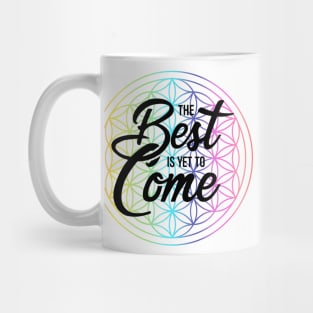 Motivational Quote, The Best is Yet To Come Mug